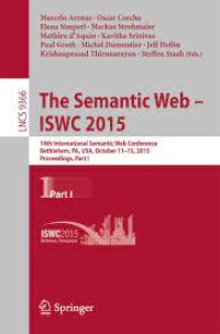 The Semantic Web - ISWC 2015
14th International Semantic Web Conference, Bethlehem, PA, USA, October 11-15, 2015, Proceedings, Part I