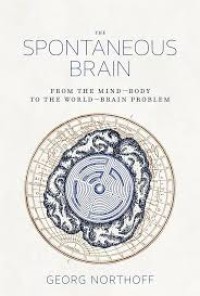 The Spontaneous Brain: From the Mind–Body to the World–Brain Problem