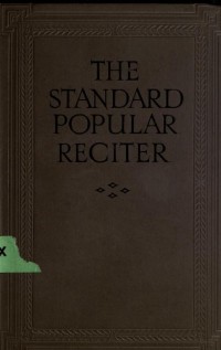 The standard popular reciter including selections from the works of Rudyard Kipling, Sir Henry Newbolt, E. Nesbit, George R. Sims, Mark Twain, and many others