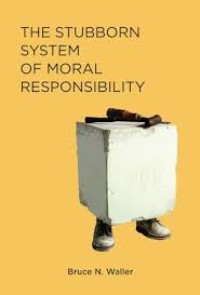 The stubborn system of moral responsibility