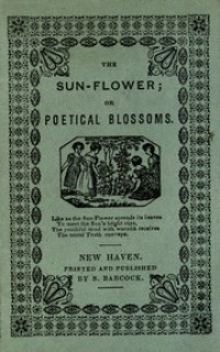 The Sun-flower, or, Poetical blossoms