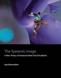 The Systemic Image: A New Theory of Interactive Real-Time Simulations