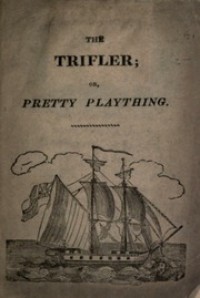 The trifler, or, Pretty plaything