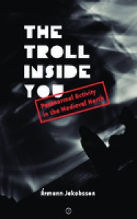 Image of The Troll Inside You: Paranormal Activity in the Medieval North