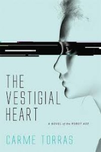 The Vestigial Heart: A Novel of the Robot Age