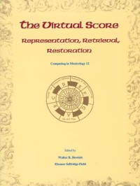 The Virtual Score, Volume 12: Representation, Retrieval, Restoration