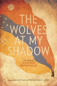 The Wolves at My Shadow
The Story of Ingelore Rothschild