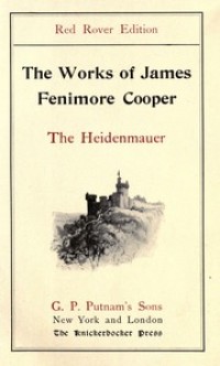 The works of James Fenimore Cooper Volume 7: The Heidenmauer