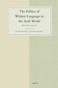 The Politics of Written Language in the Arab World = Writing Change