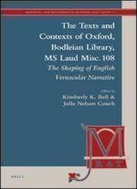The Texts and Contexts of Oxford, Bodleian Library, MS Laud Misc. 108 = The Shaping of English Vernacular Narrative