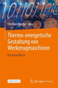 Thermo-energetische Gestaltung von Werkzeugmaschinen = Praxishandbuch