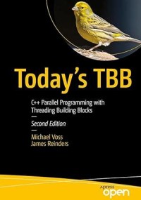 Today's TBB Today's TBB =  C++ Parallel Programming with Threading Building Blocks