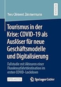 Tourismus in der Krise: COVID-19 als Auslöser für neue Geschäftsmodelle und Digitalisierung