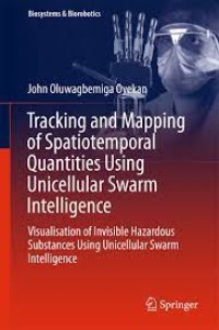 Tracking and Mapping of Spatiotemporal Quantities Using Unicellular Swarm Intelligence
Visualisation of Invisible Hazardous Substances Using Unicellular Swarm Intelligence