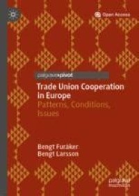 Trade Union Cooperation in Europe = Patterns, Conditions, Issues