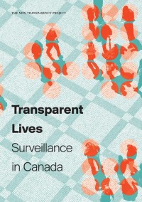 Transparent Lives
Surveillance in Canada