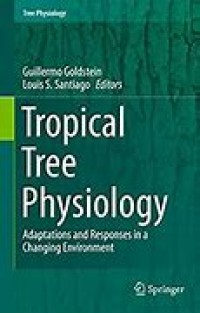 Tropical Tree Physiology
Adaptations and Responses in a Changing Environment