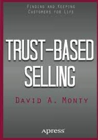 Trust-Based Selling
Finding and Keeping Customers for Life