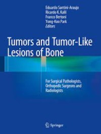 Tumors and Tumor-Like Lesions of Bone
For Surgical Pathologists, Orthopedic Surgeons and Radiologists