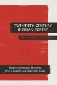 Twentieth-Century Russian Poetry: Reinventing the Canon