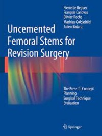 Uncemented Femoral Stems for Revision Surgery
The Press-fit Concept - Planning - Surgical Technique - Evaluation