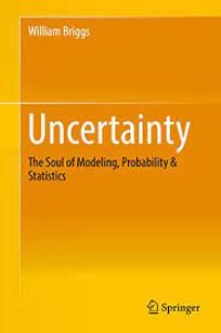Uncertainty
The Soul of Modeling, Probability & Statistics