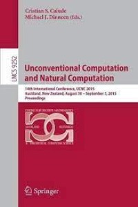 Unconventional Computation and Natural Computation
14th International Conference, UCNC 2015, Auckland, New Zealand, August 30 -- September 3, 2015, Proceedings