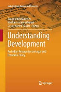 Understanding Development
An Indian Perspective on Legal and Economic Policy