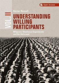 Image of Understanding Willing Participants, Volume 2: Milgram’s Obedience Experiments and the Holocaust