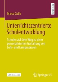 Unterrichtszentrierte Schulentwicklung : Schulen auf dem Weg zu einer personalisierten Gestaltung von Lehr- und Lernprozessen