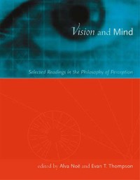 Vision and Mind: Selected Readings in the Philosophy of Perception