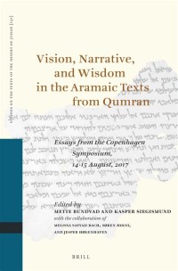 Image of Vision, Narrative, and Wisdom in the Aramaic Texts from Qumran = Essays from the Copenhagen Symposium, 14-15 August, 2017