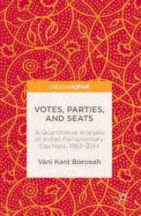 Votes, Parties, and Seats
A Quantitative Analysis of Indian Parliamentary Elections, 1962–2014