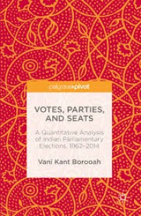 Votes, Parties, and Seats
A Quantitative Analysis of Indian Parliamentary Elections, 1962–2014