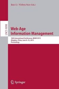 Web-Age Information Management
16th International Conference, WAIM 2015, Qingdao, China, June 8-10, 2015. Proceedings