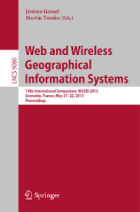 Web and Wireless Geographical Information Systems
14th International Symposium, W2GIS 2015, Grenoble, France, May 21-22, 2015, Proceedings