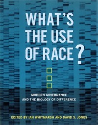 What's the use of race?: modern governance and the biology of difference