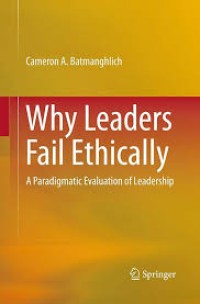 Why Leaders Fail Ethically
A Paradigmatic Evaluation of Leadership