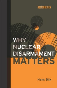 Why nuclear disarmament matters /