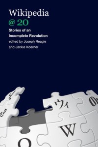 Wikipedia @ 20 :stories of an incomplete revolution