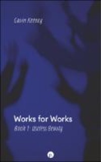 Works for Works, Book 1: Useless Beauty