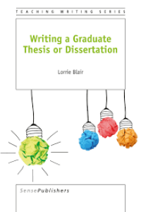 Writing a Graduate Thesis or Dissertation