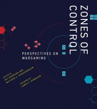 Zones of control :perspectives on wargaming