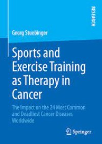 Sports and Exercise Training as Therapy in Cancer: The Impact on the 24 Most Common and Deadliest Cancer