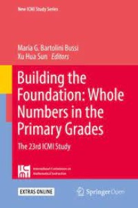 Building the Foundation: Whole Numbers in the Primary Grades: The 23rd ICMI Study