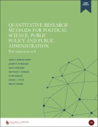 Quantitative Research Methods for Political Science, Public Policy and Public Administration (With Applications in R)