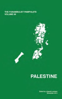 The Funambulist Pamphlets 6:Palestine