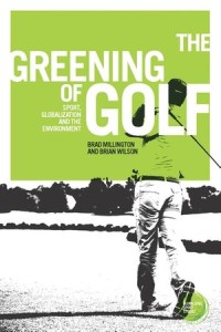 The greening of golf: Sport, globalization and the environment