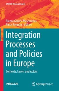 integration Processes and Policies in Europe
Contexts, Levels and Actors