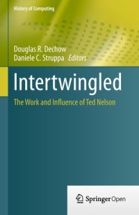 intertwingled : The Work and influence of Ted Nelson